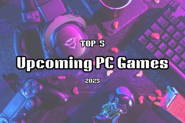 Top-5 Upcoming PC Games 2025